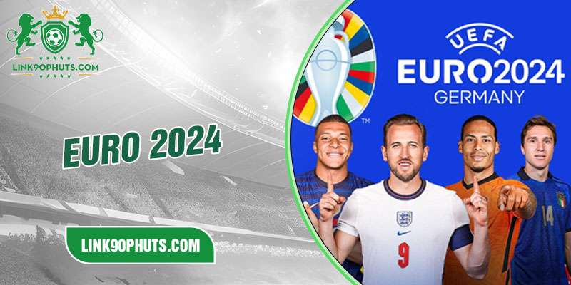 Khám phá giải đấu Euro 2024
